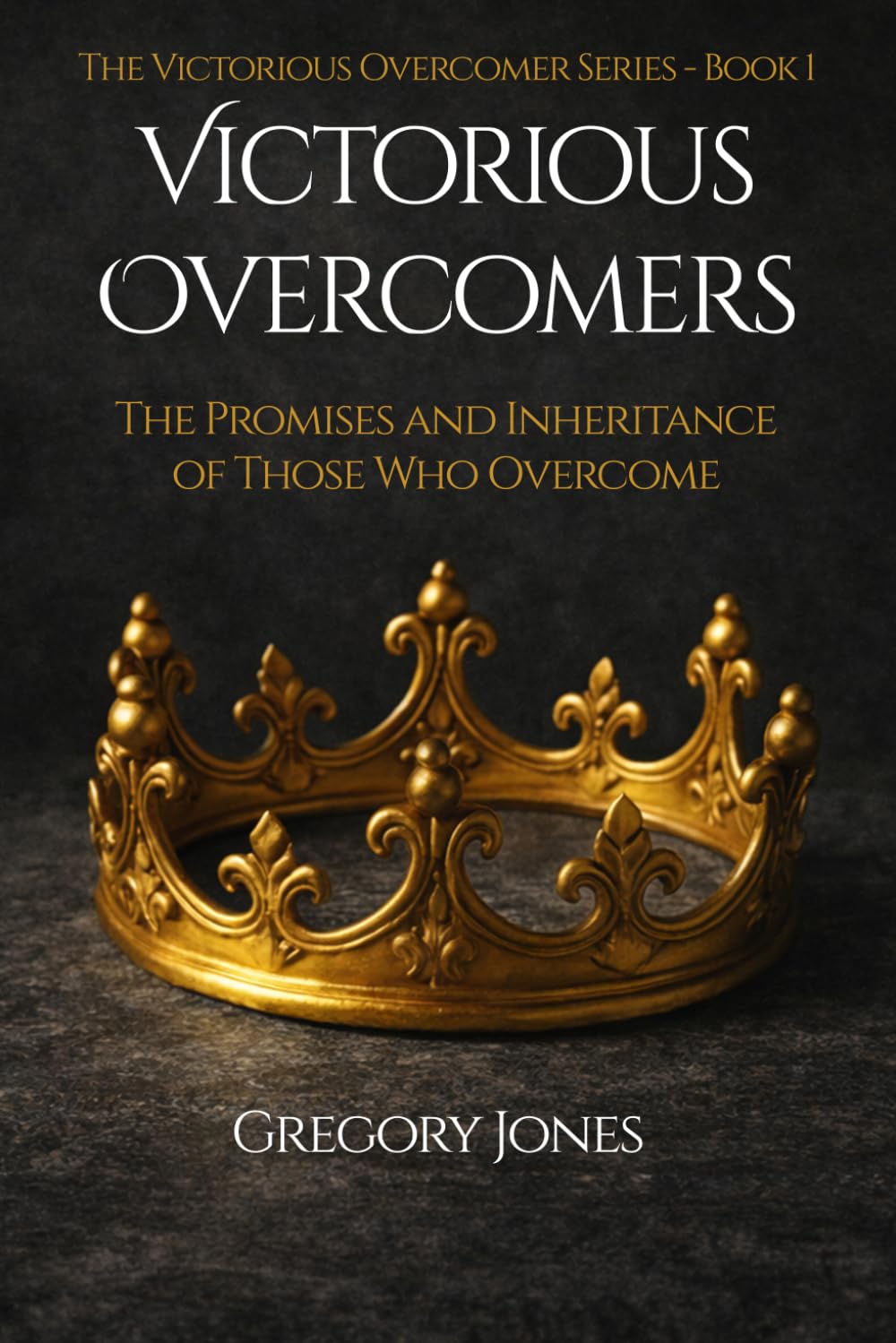 Victorious Overcomers: The Promises and Inheritance of Those Who Overcome