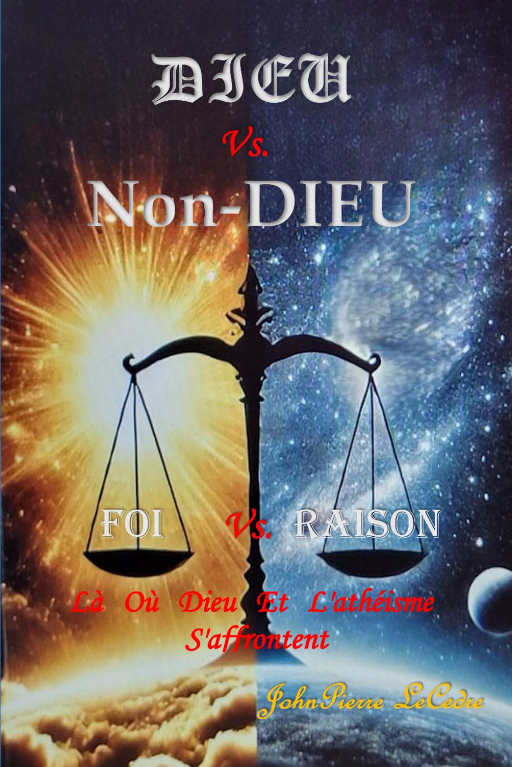 Dieu vs. Non-Dieu / Foi vs. Raison