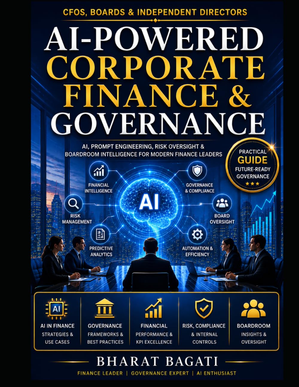 AI-Powered Corporate Finance & Governance: A Practical Guide for CFOs, Independent Directors, Audit Committees & Finance Professionals