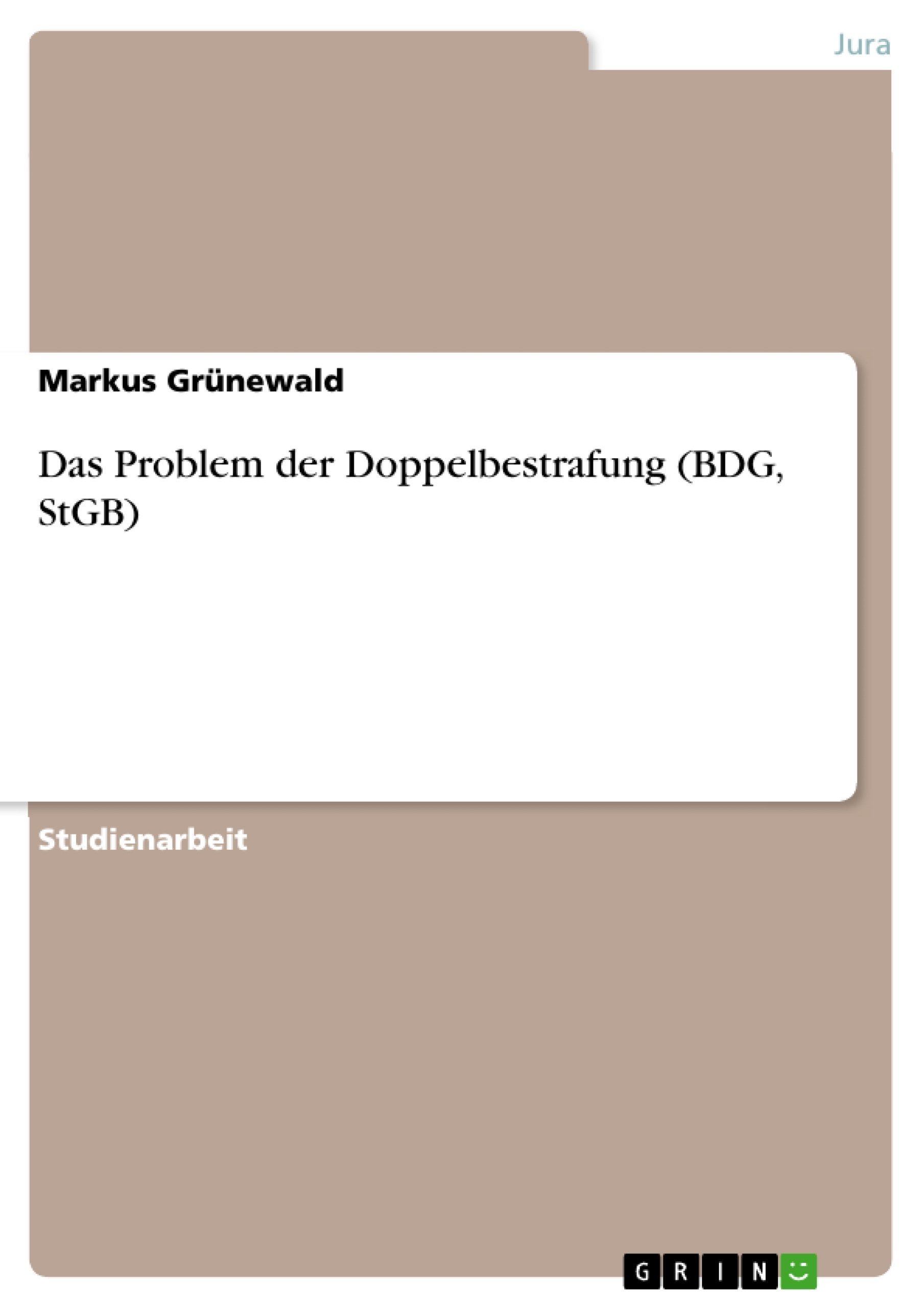 Das Problem der Doppelbestrafung (BDG, StGB) (German Edition)