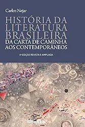 Historia da Literatura Brasileira: da Carta de Caminha aos Contemporâneos