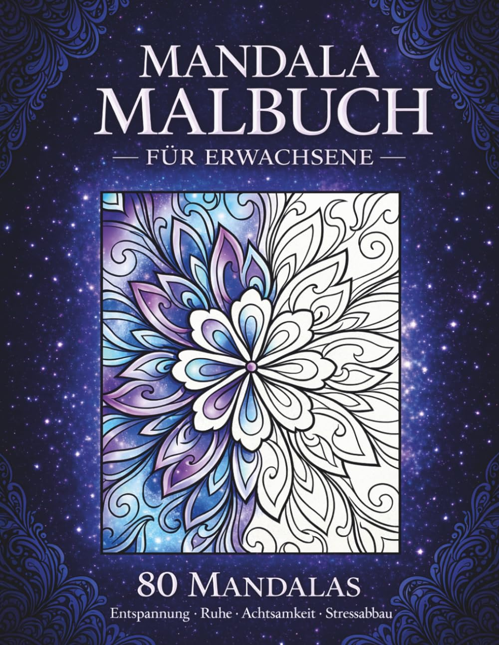 Mandala Malbuch für Erwachsene: 80 beruhigende Mandalas zur Entspannung, Stressbewältigung und Achtsamkeit