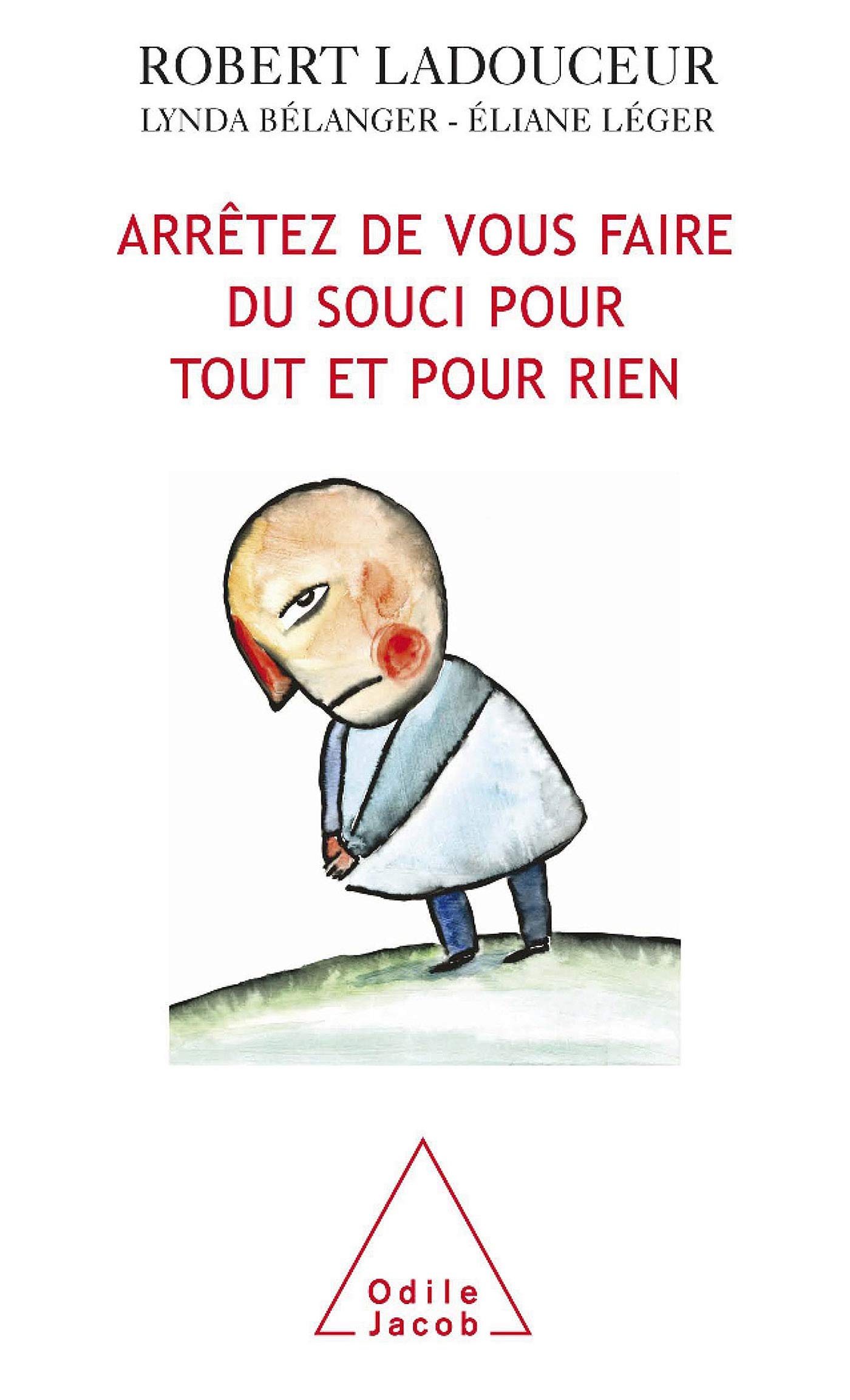 How to stop worrying about everything and nothing / Arrêtez de vous faire du souci pour tout et pour rien