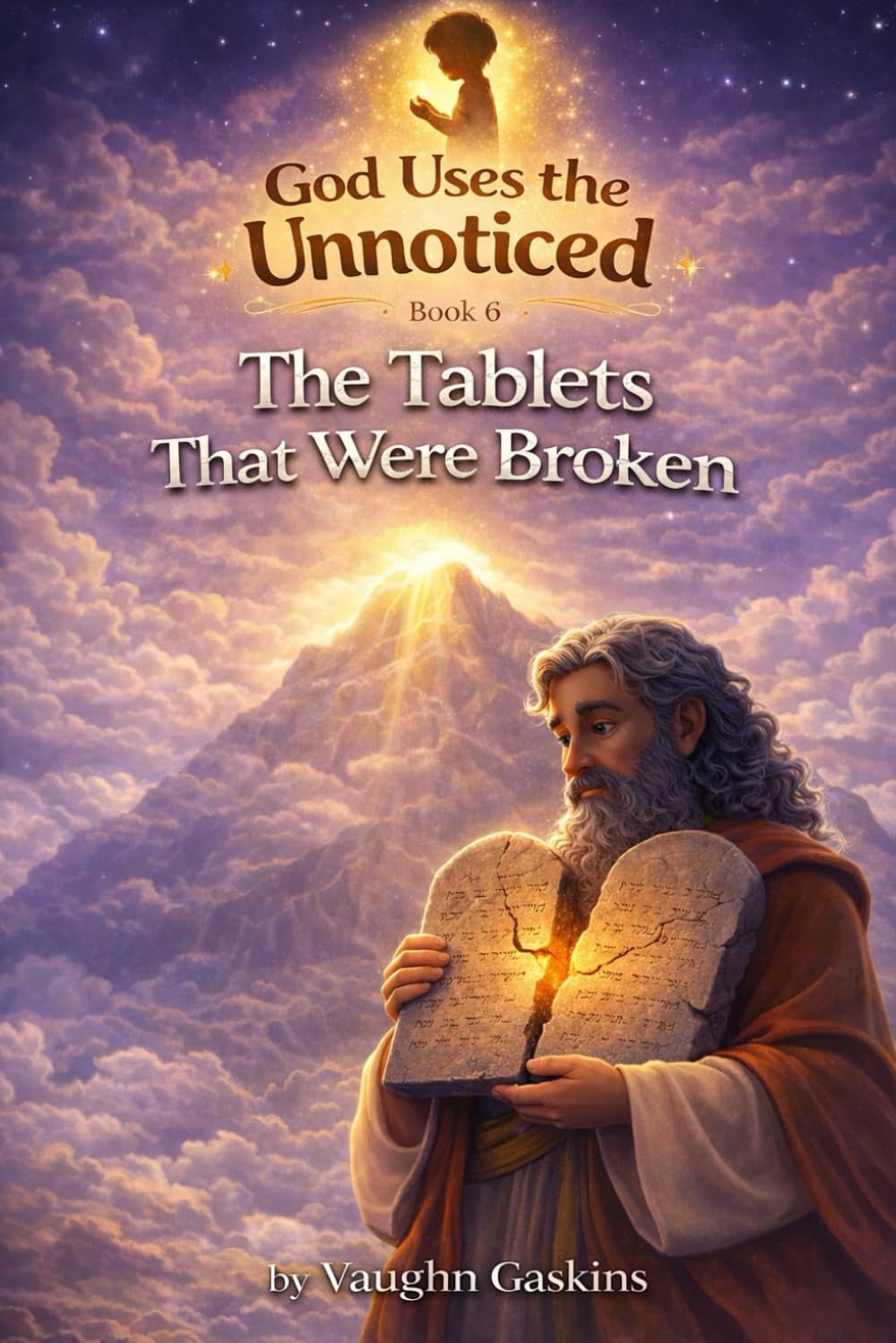 The Tablets That Were Broken: God Uses the Unnoticed, Book Six