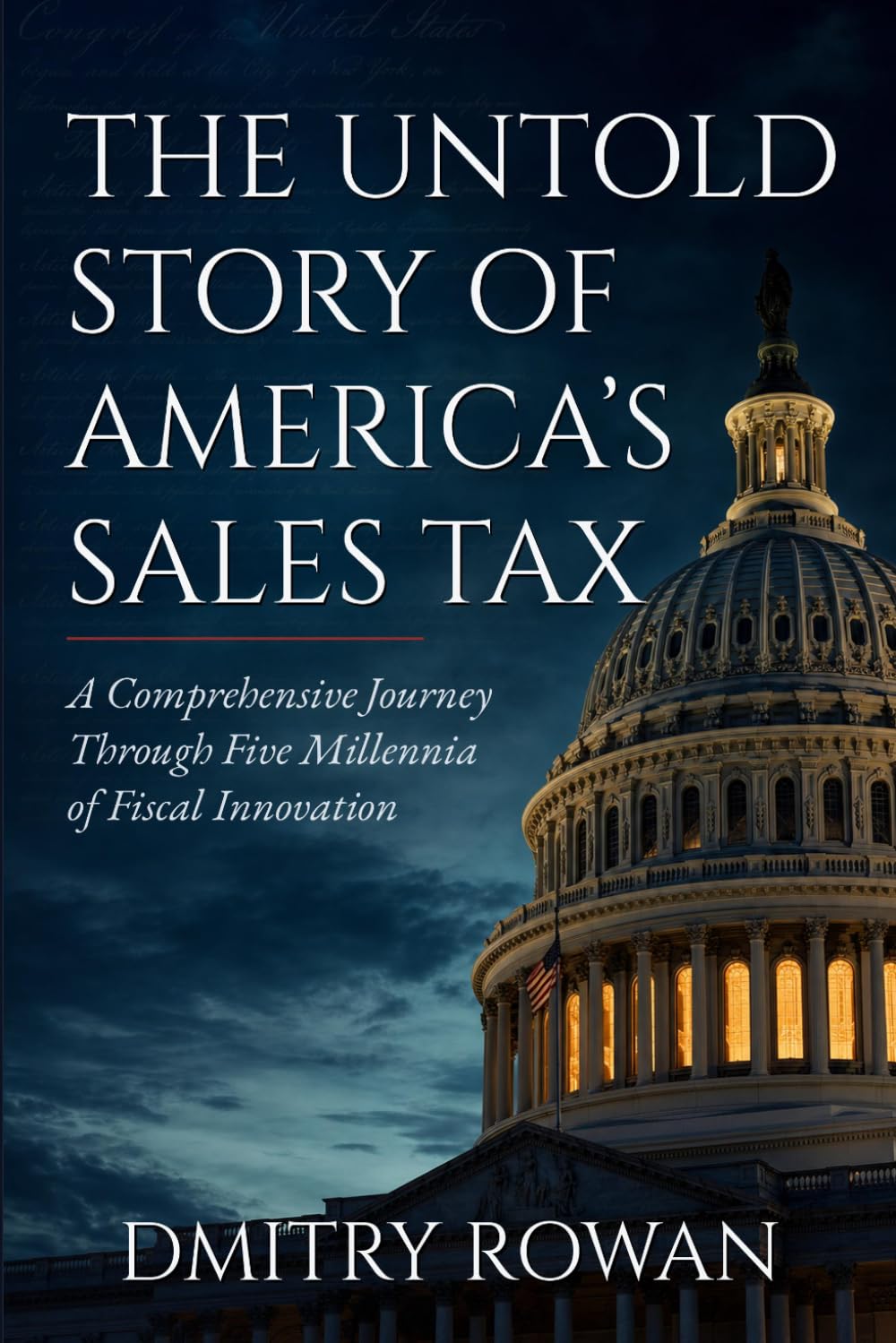 THE UNTOLD STORY OF AMERICA'S SALES TAX: A Comprehensive Journey Through Five Millennia of Fiscal Innovation