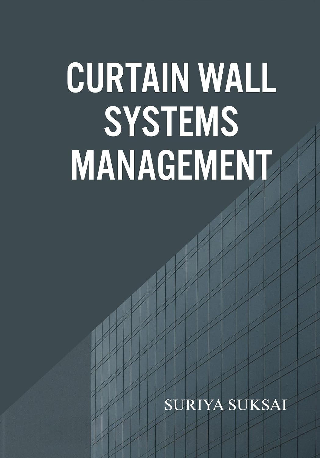 Curtain Wall System Management: An Integrated Approach to Engineering, Operations, and Organizational Performance
