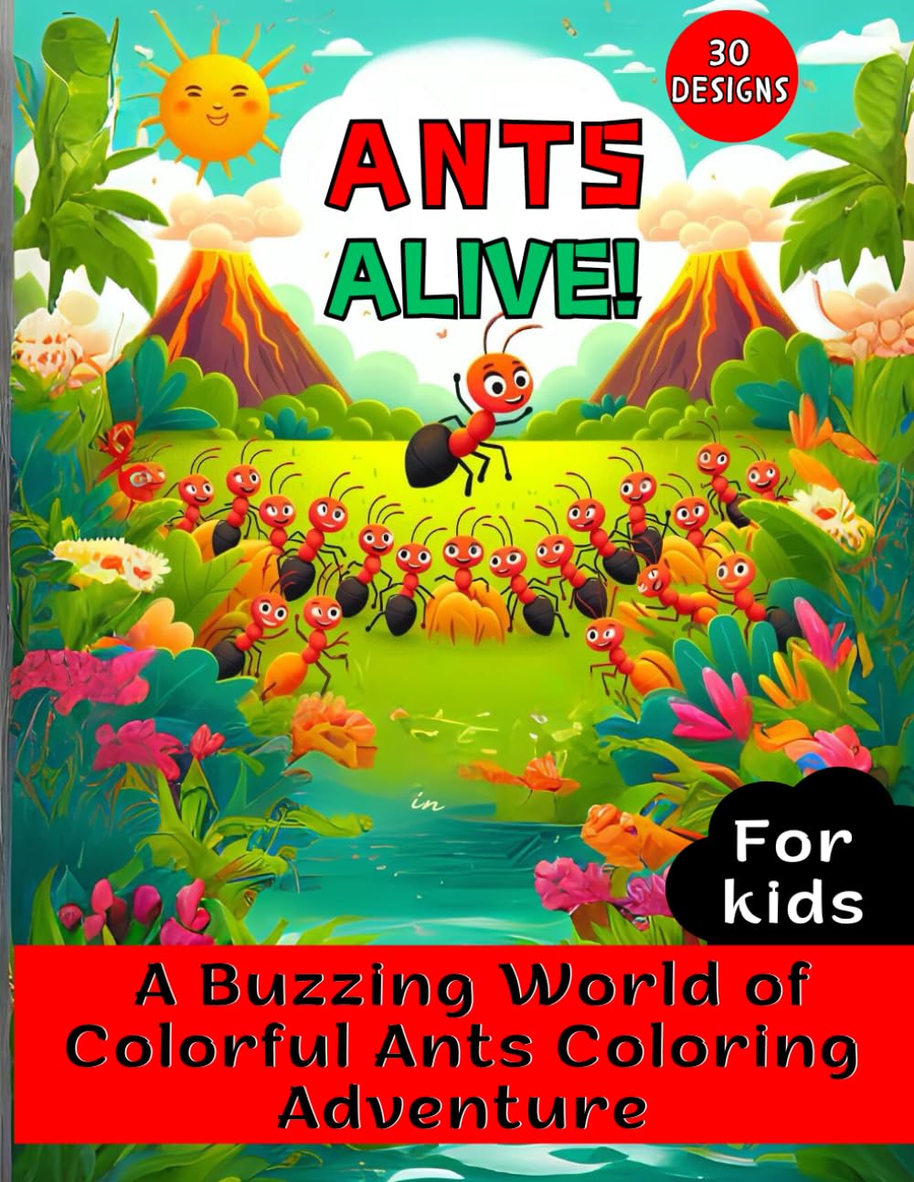 Ants Coloring Book for Kids 4,5,6,7,...,12 Ages: Ants Alive! A Buzzing World of Colorful Ants Coloring Adventure