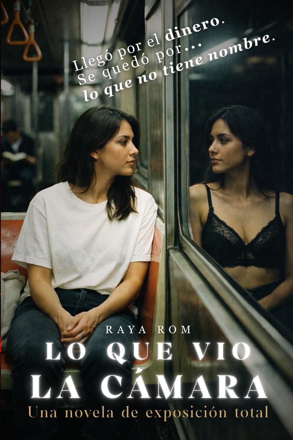 Lo Que Vio la Cámara: Una novela de exposición total