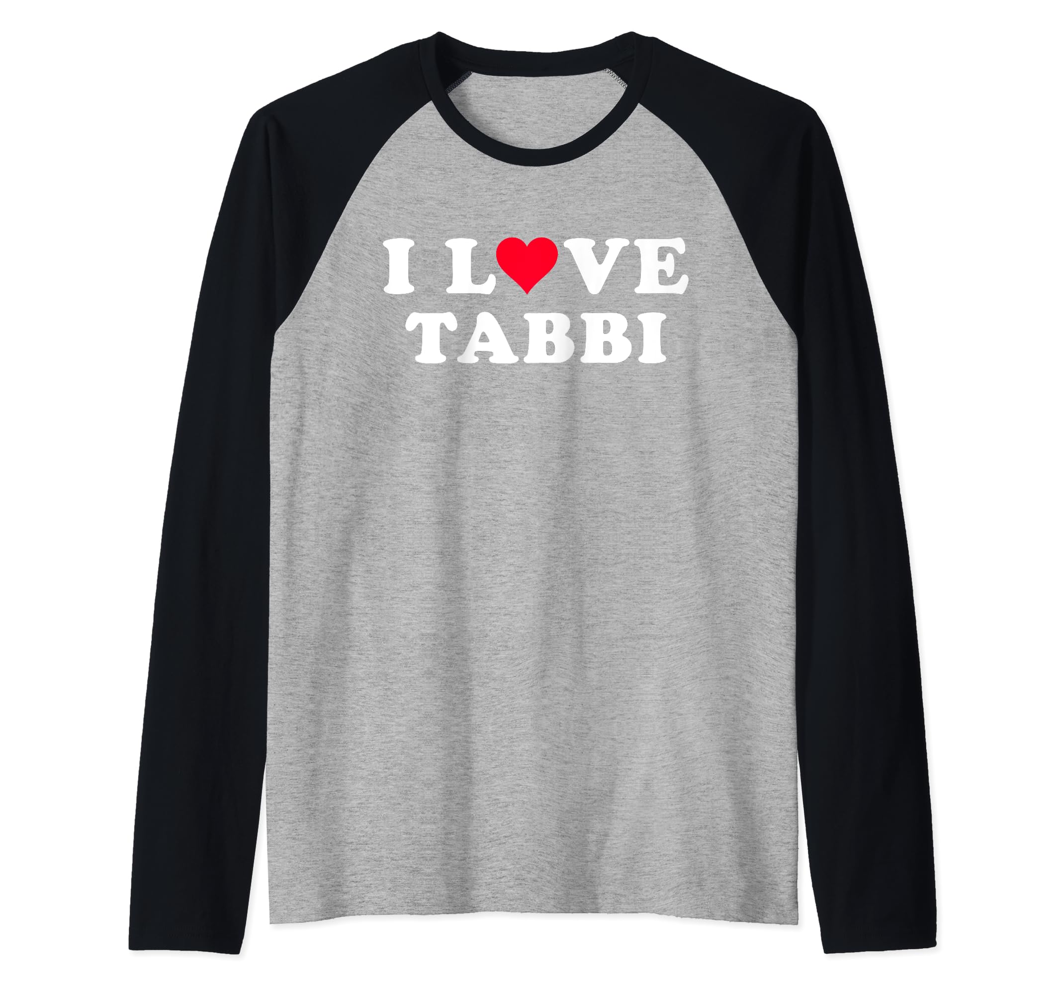 I Love Tabbi Matching Girlfriend & Boyfriend Tabbi Name Raglan Baseball Tee