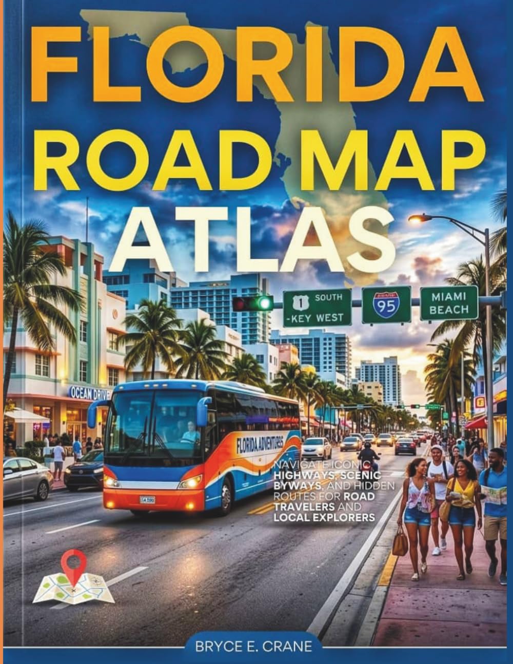 FLORIDA ROAD MAP ATLAS 2027[FULL-COLOR]: NAVIGATE ICONIC HIGHWAYS, SCENIC BYWAYS, AND HIDDEN ROUTES FOR ROAD TRAVELERS AND LOCAL EXPLORERS.