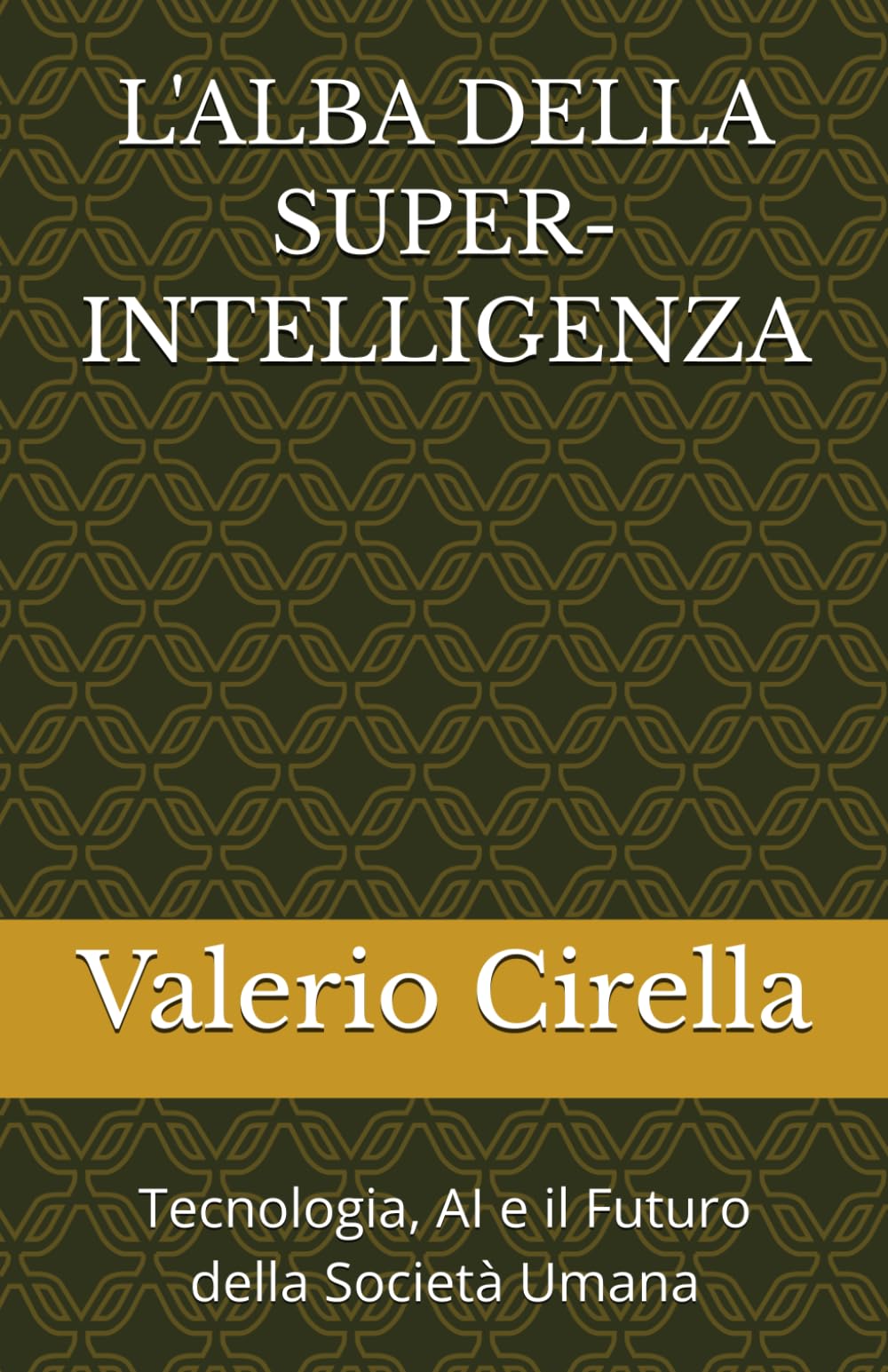 L'ALBA DELLA SUPER-INTELLIGENZA: Tecnologia, AI e il Futuro della Società Umana
