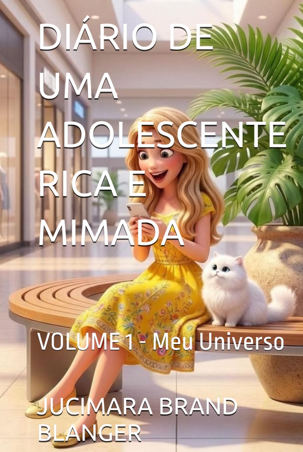 DIÁRIO DE UMA ADOLESCENTE RICA E MIMADA: VOLUME 1 - Meu Universo