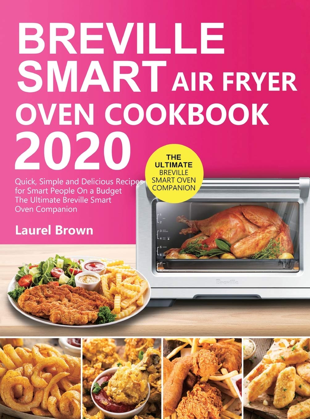 Breville Smart Air Fryer Oven Cookbook 2020: Quick, Simple and Delicious Recipes for Smart People On a Budget