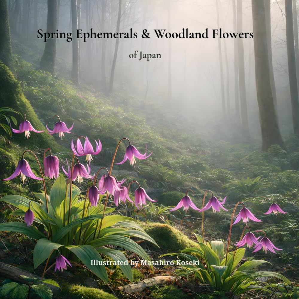 Spring Ephemerals and Woodland Flowers of Japan: An Illustrated Collection of Japan’s Spring Wildflowers
