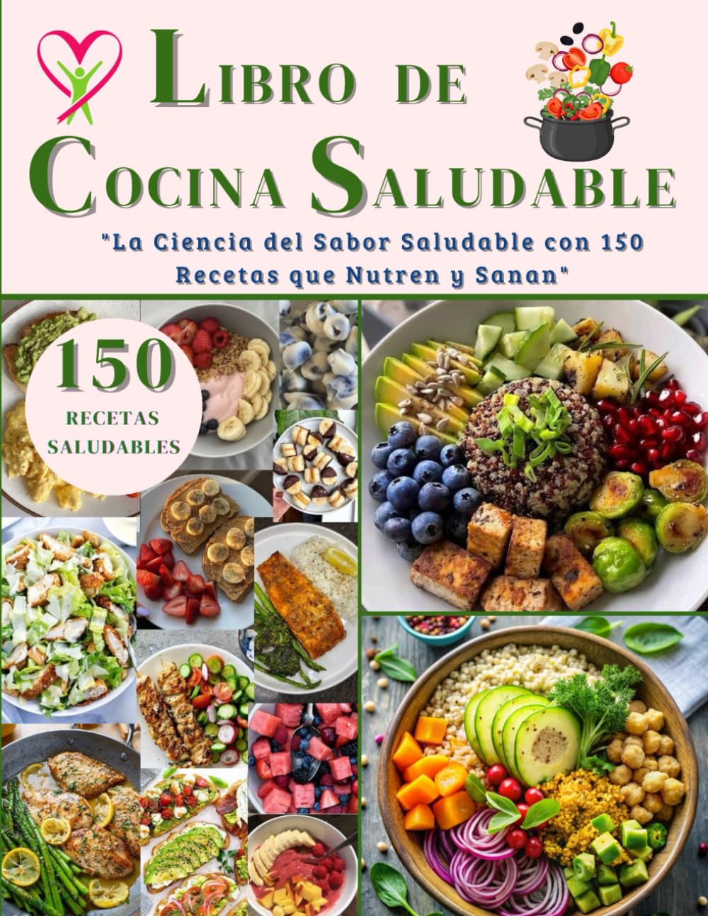 LIBRO DE COCINA SALUDABLE: "La Ciencia del Sabor Saludable con 150 Recetas que Nutren y Sanan" (Spanish Edition)