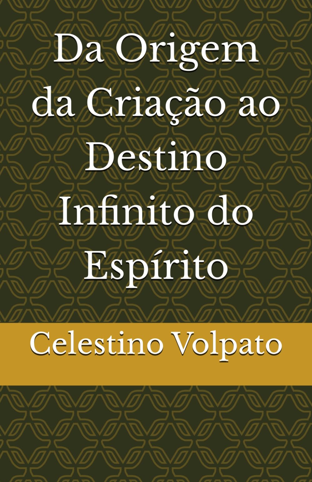 Da Origem da Criação ao Destino Infinito do Espírito
