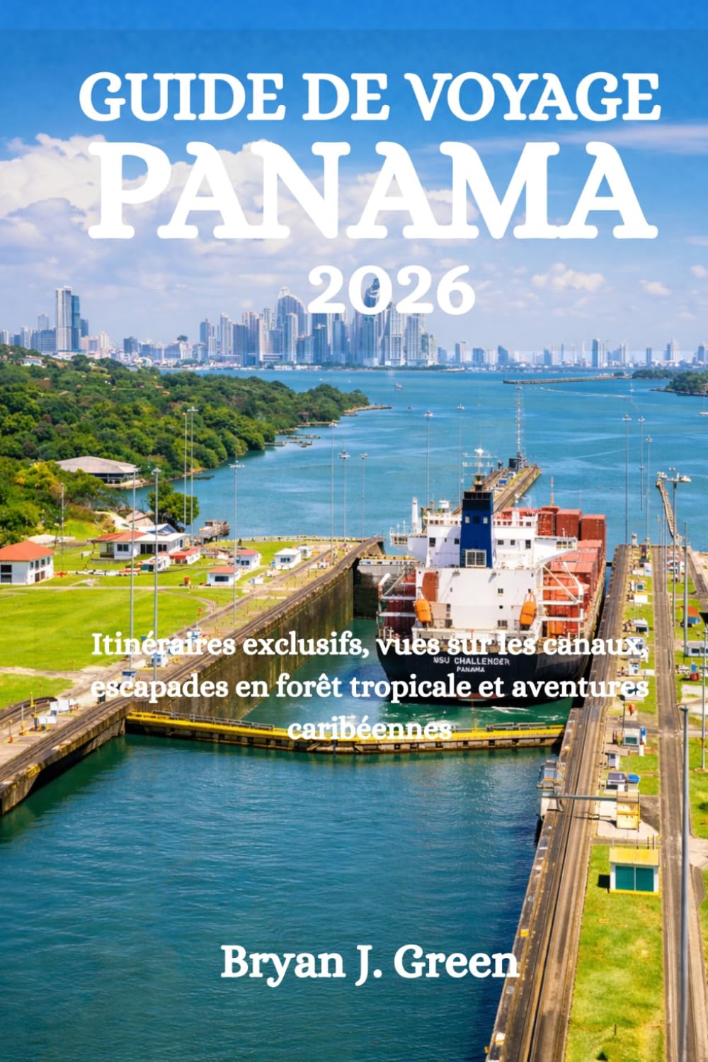GUIDE DE VOYAGE PANAMA 2026: Itinéraires exclusifs, vues sur les canaux, escapades en forêt tropicale et aventures caribéennes