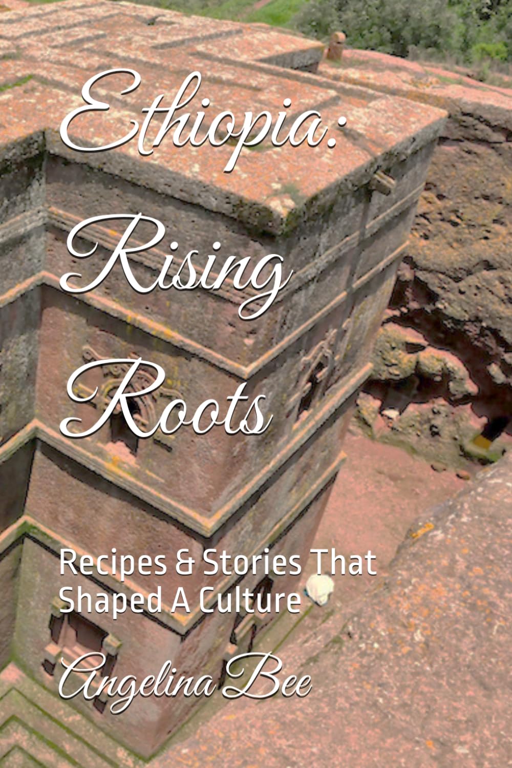 Ethiopia: Rising Roots: Recipes & Stories That Shaped A Culture (Where Taste Meets Time)