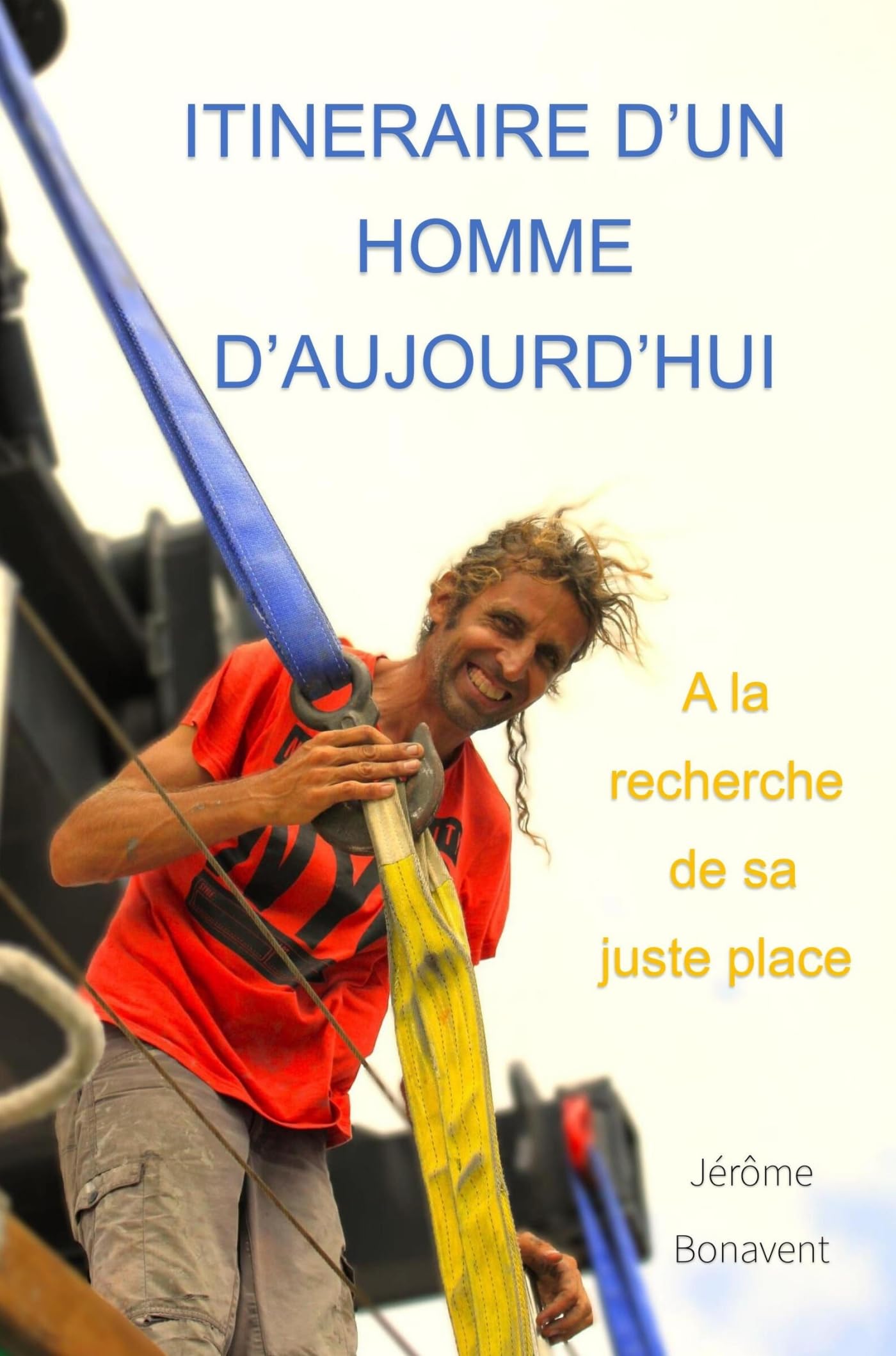 Itinéraire d'un homme d'aujourd'hui: À la recherche de sa juste place