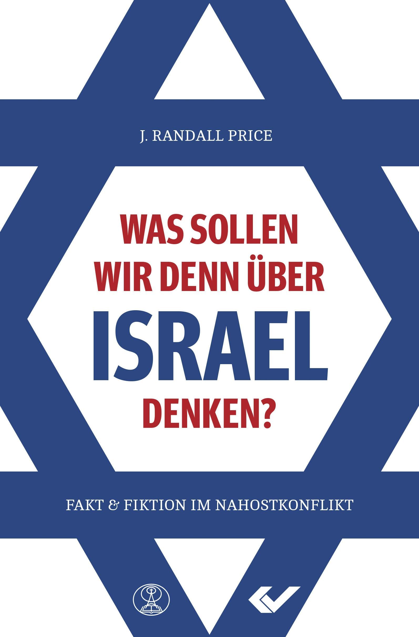 Was sollen wir denn über Israel denken?: Fakt und Fiktion im Nahostkonflikt