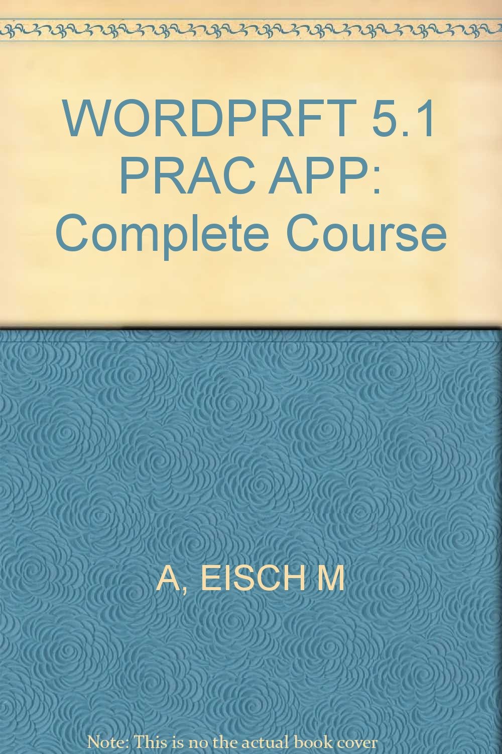 Practical Approach to WordPerfect 5.1: Complete Course