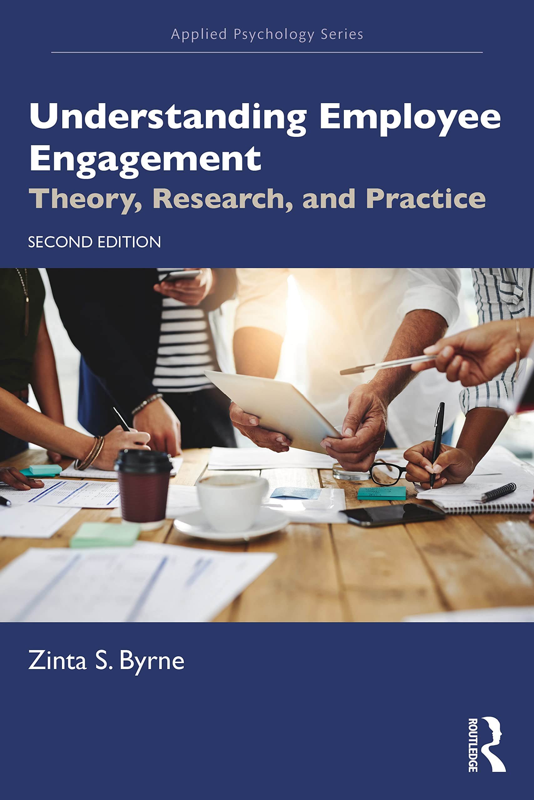 Understanding Employee Engagement: Theory, Research, and Practice (Applied Psychology Series)