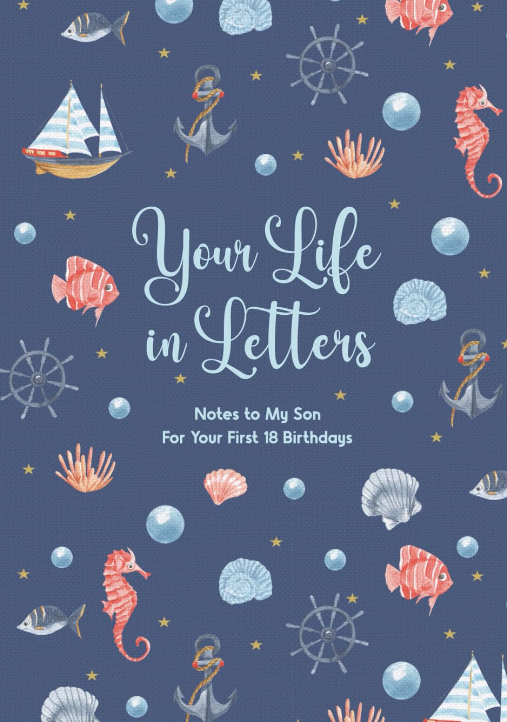 Your Life in Letters: Notes to My Son for Your First 18 Birthdays      Hardcover – September 22, 2025
