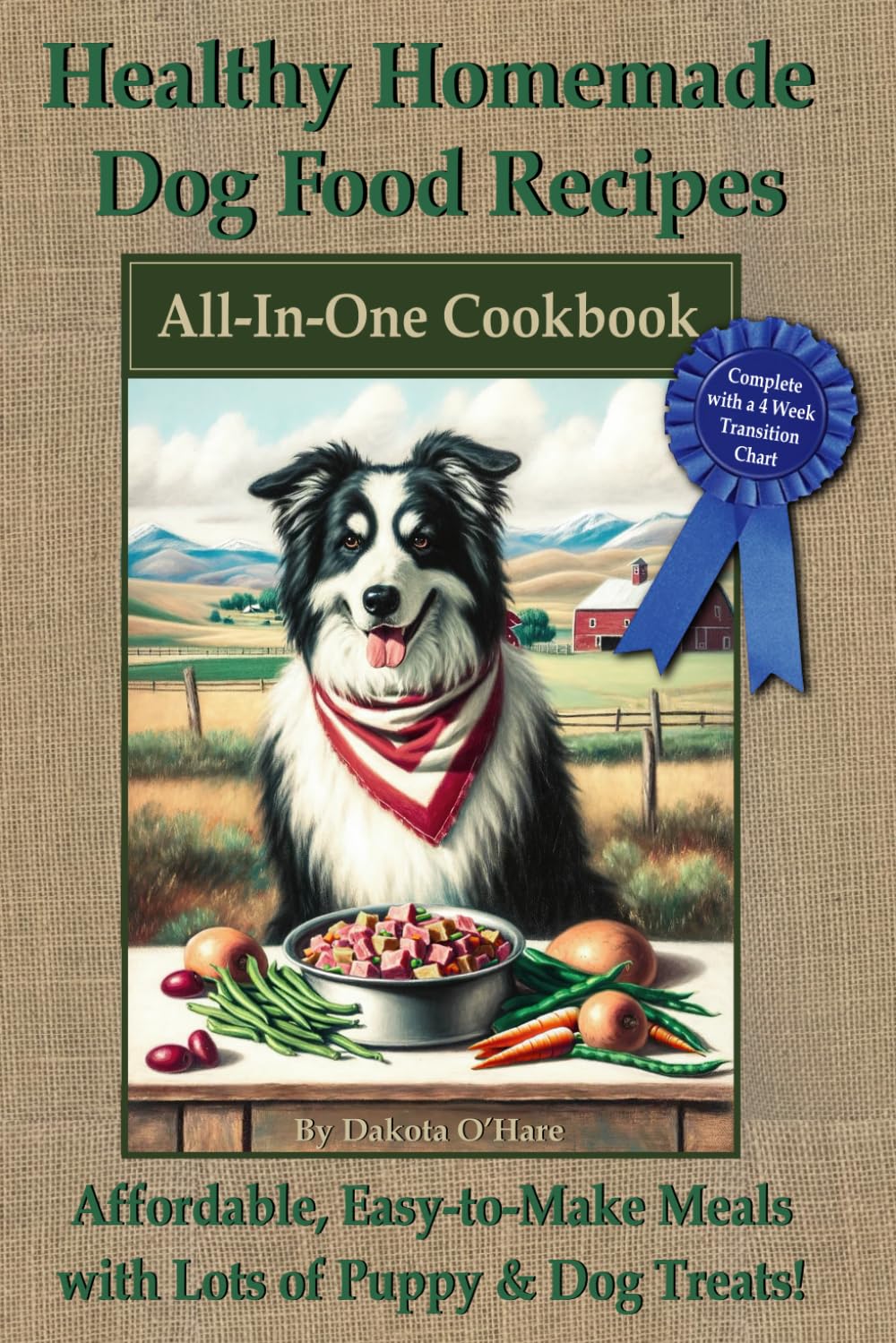 Healthy Homemade Dog Food Recipes: All In One Cookbook