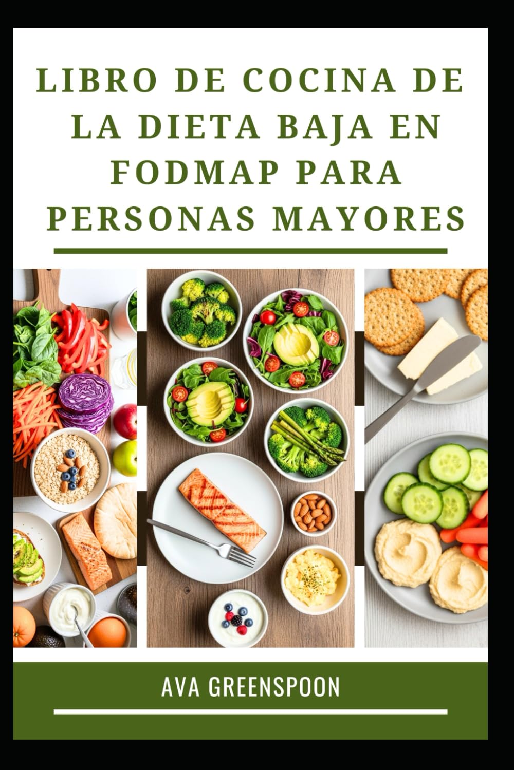 LIBRO DE COCINA DE LA DIETA BAJA EN FODMAP PARA PERSONAS MAYORES: Deliciosas recetas para el bienestar digestivo