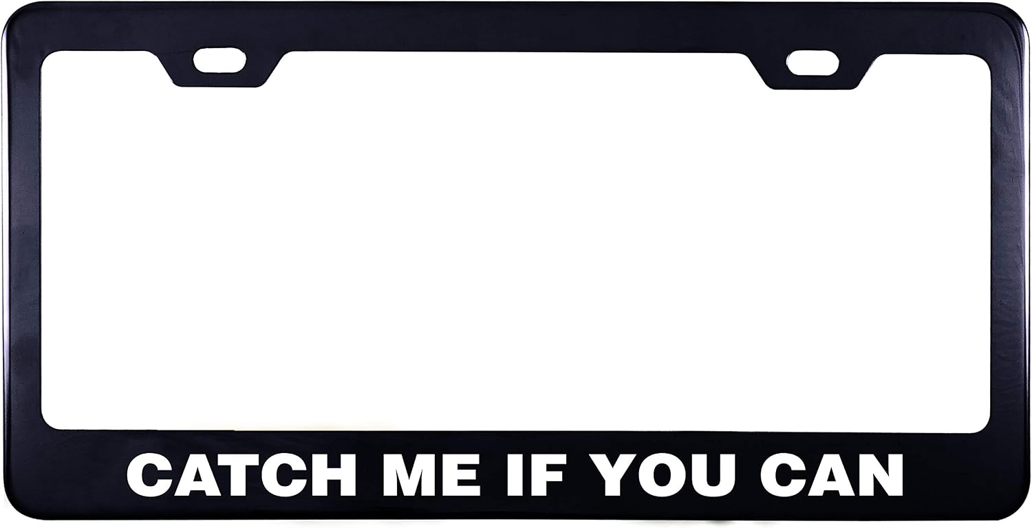Printtoo Black Catch Me If You Can Stainless Steel License Plate Frame 2 Hole Vinyl Cut Letters License Cover-12 x 6 Inches