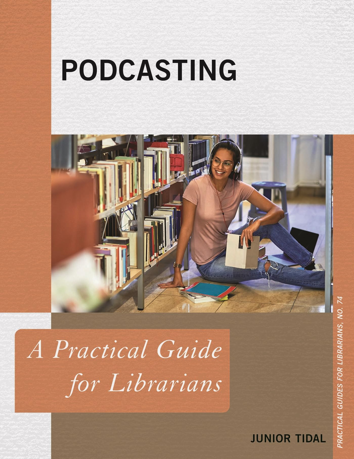 Buy Podcasting: A Practical Guide for Librarians: 74 (Practical Guides for Librarians) — BookShops.in