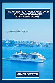The Authentic Cruise Experience:: Sailing The Norwegian Cruise Line in 2025