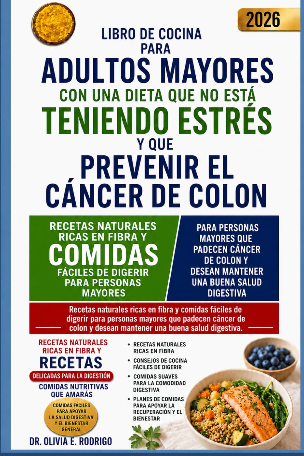 LIBRO DE COCINA PARA ADULTOS MAYORES CON UNA DIETA QUE NO ESTÁ TENIENDO ESTRÉS Y QUE PREVENIR EL CÁNCER DE COLON: Recetas naturales ricas en fibra y ... cáncer de colon y desean mantener una buena