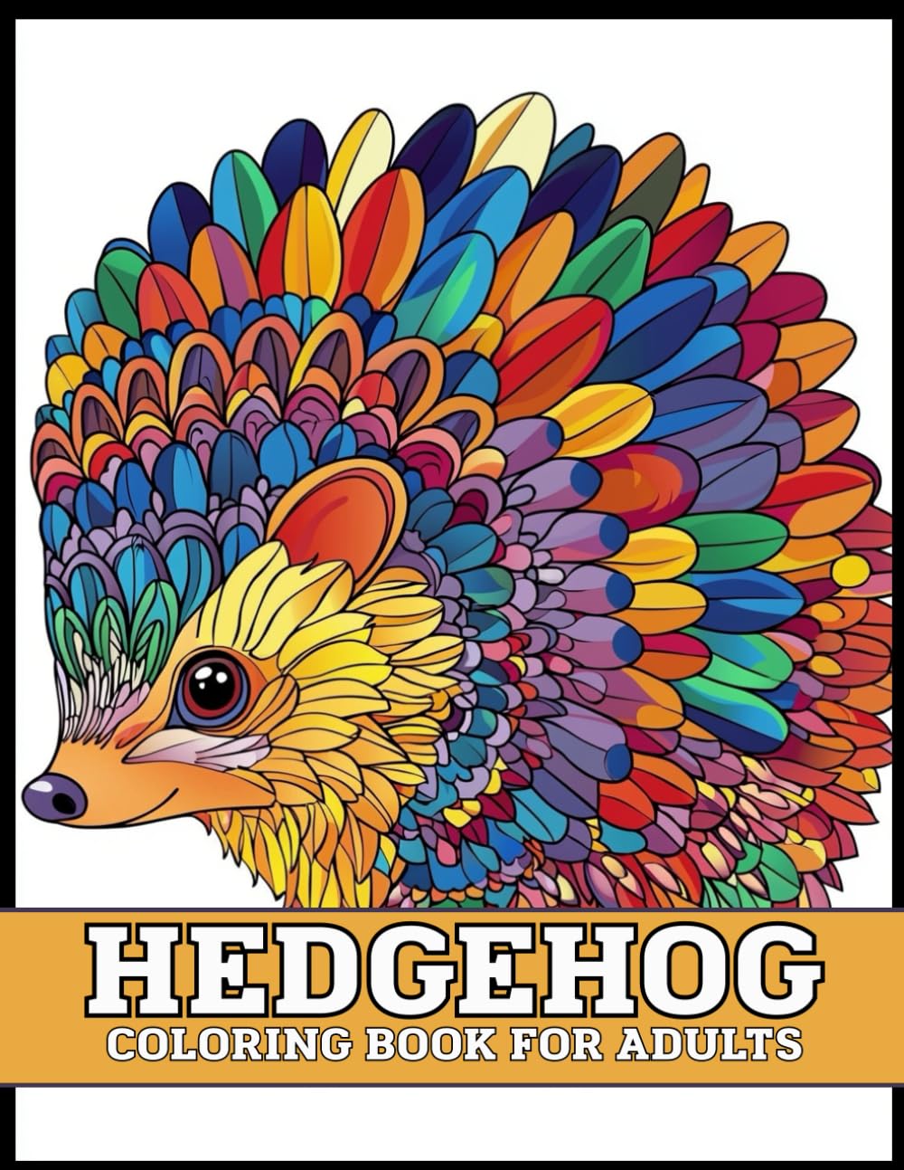 Hedgehog Coloring Book for Adults: Cute Hedgehog Mandala Designs for Relaxation and Stress Relief | Adorable Animal Mandala Coloring Book