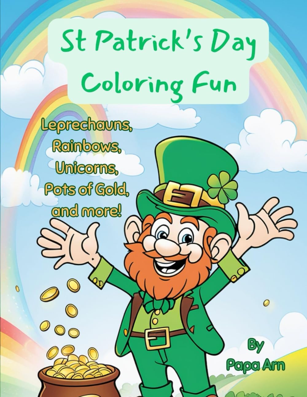St. Patrick's Day Coloring Fun: Leprechauns, Rainbows, Unicorns, Pots of Gold and more!