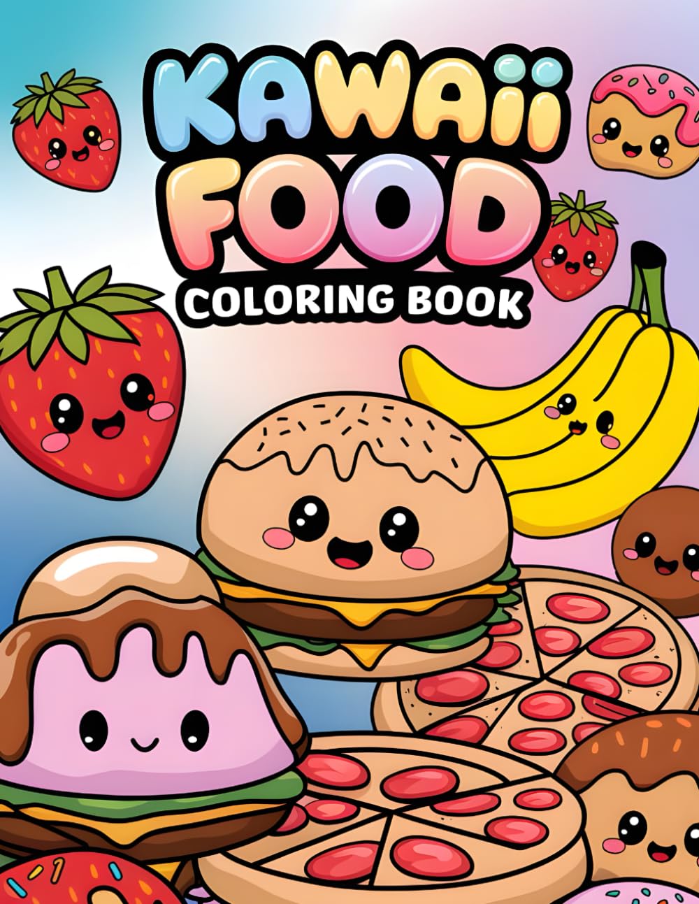 Kawaii Food Coloring Book for Kids: 50 Cute and Fun Food Designs for Ages 4–8 | A Deliciously Adorable Kawaii Coloring Book for Boys and Girls