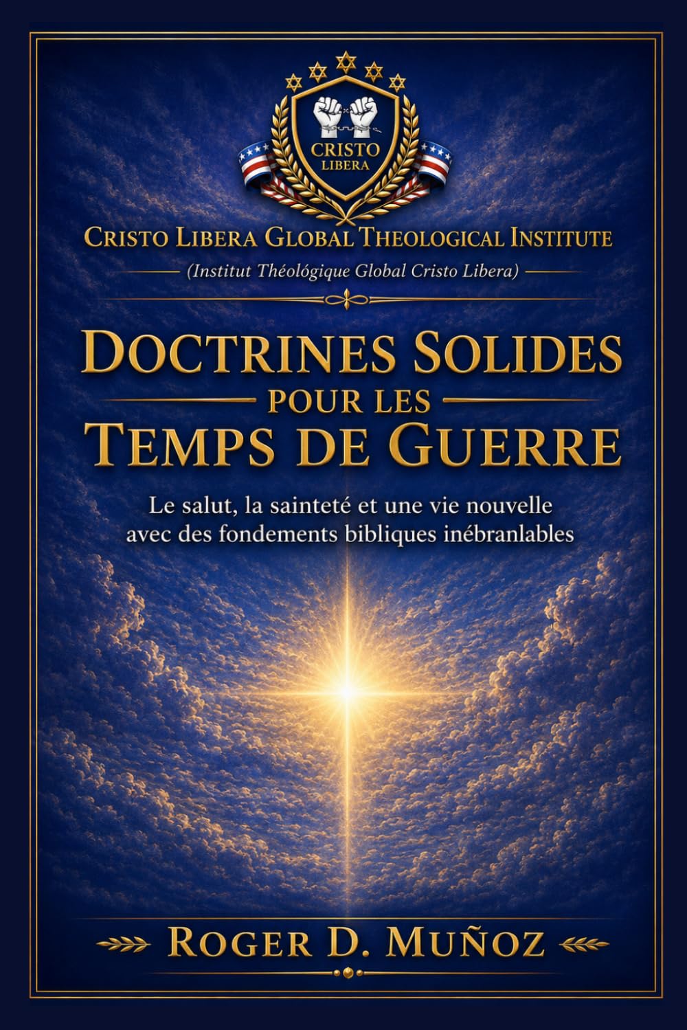 DOCTRINES SOLIDES POUR LES TEMPS DE GUERRE: Fondements bibliques solides pour demeurer inébranlable au milieu du conflit spirituel
