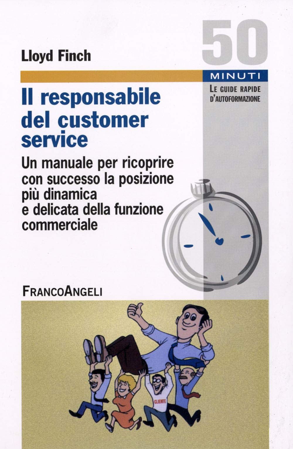 Il Responsabile Del Customer Service. Un Manuale Per Ricoprire Con Successo La Posizione Più Dinamica E Delicata Della Funzione Commerciale - 4