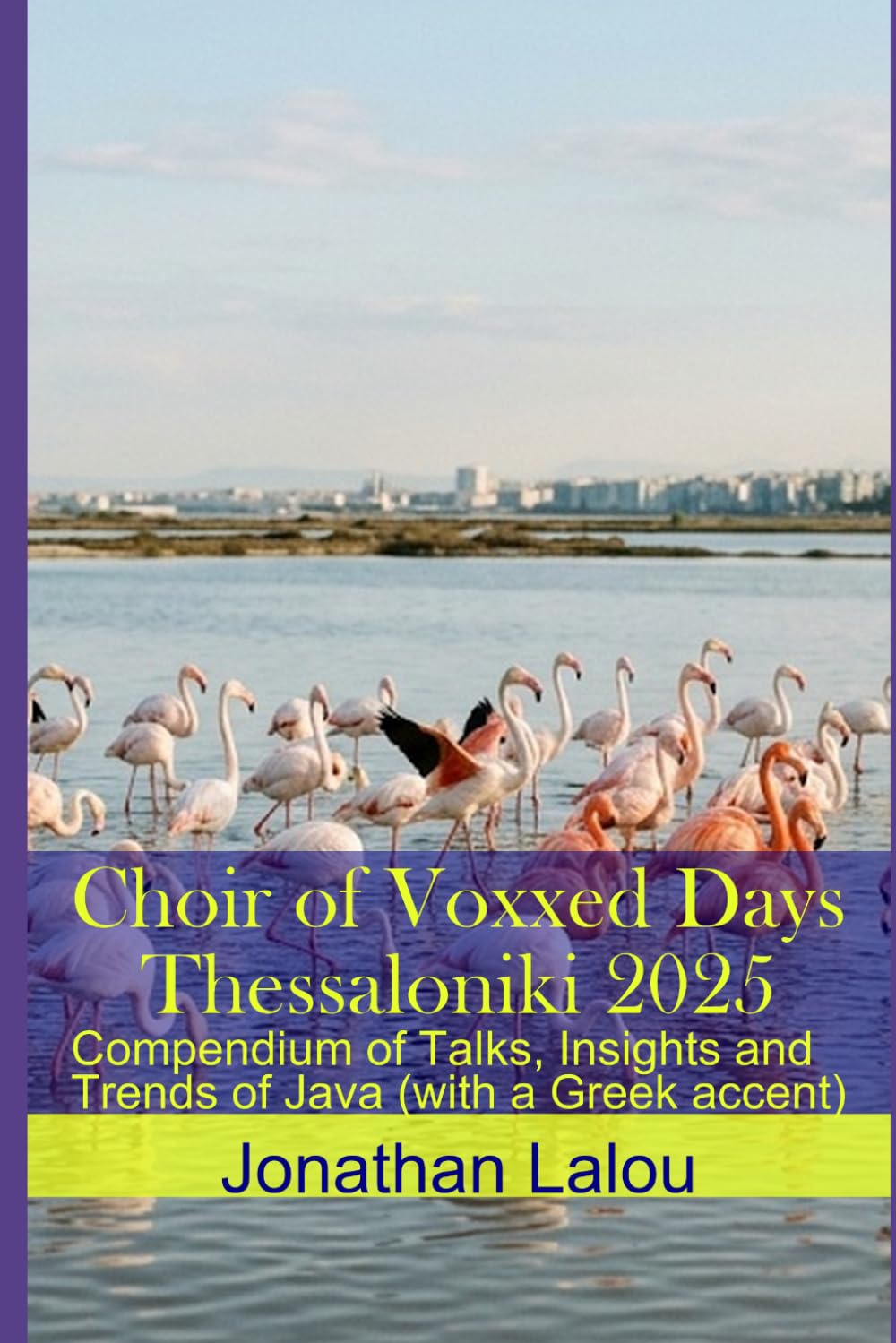 Choir of Voxxed Days Thessaloniki 2025: Compendium of Talks, Insights and Trends of Java (with a Greek accent)