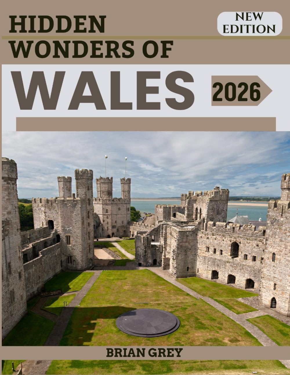 Hidden Wonders of Wales 2026: Your Essential Travel Companion (New Edition)