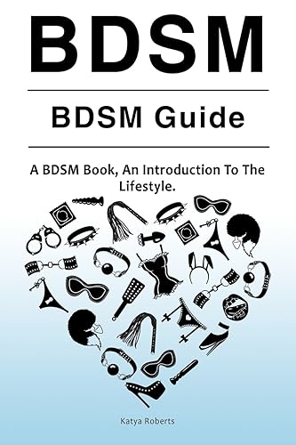 BDSM. BDSM Guide. A BDSM Book, An Introduction To The Lifestyle