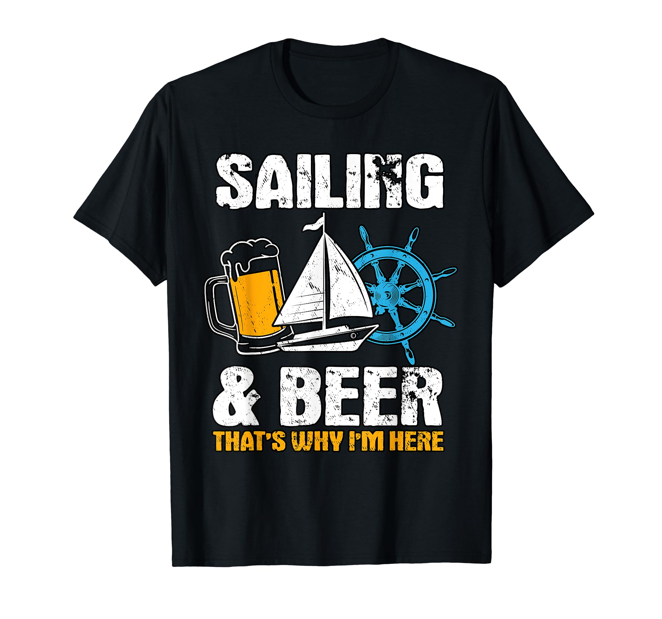 Funny Sailing Outfits with Sailing QuotesSailing and Beer That's Why I'm Here Sailor Gift Sailing T-ShirtOEKO-TEX STANDARD 100