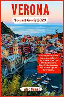 Verona Tourist Guide 2023: Your Essential Travel Companion to Italy's City of Love, with Top-Rated Attractions, Must-Try Restaurants, and Insider Tips for First Timers.