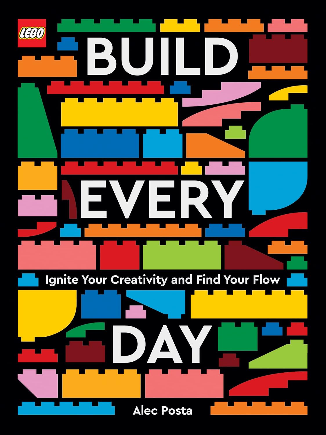 LEGO Build Every Day: Ignite Your Creativity and Find Your Flow      Hardcover – May 17, 2022