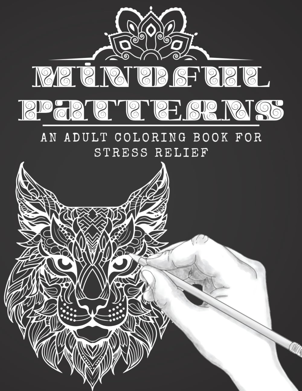 Mindful Patterns: An Adult Coloring Book for Stress Relief: Intricate Mandalas, Nature Scenes, and Fantasy Designs for Relaxation and Mindfulness (Calm Lines Coloring Series)