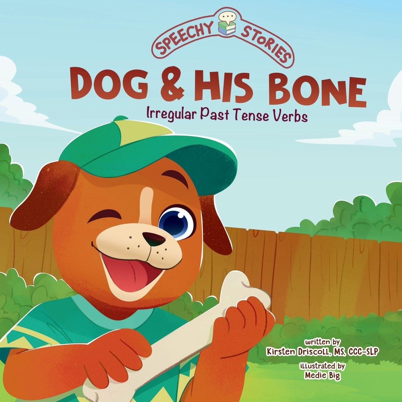 Dog & His Bone: A Speechy Story About Irregular Past Tense Verbs (Speechy Stories)
