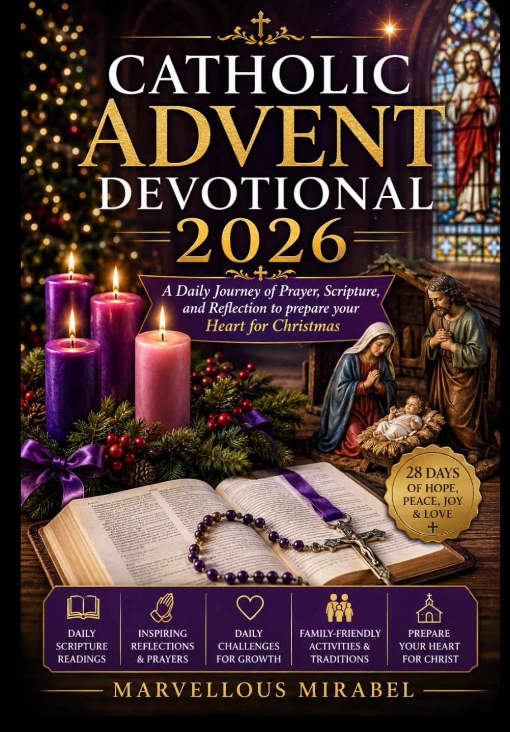 Catholic Advent Devotional 2026: A Daily Journey of Prayer, Scripture, and Reflection to Prepare Your Heart for Christmas