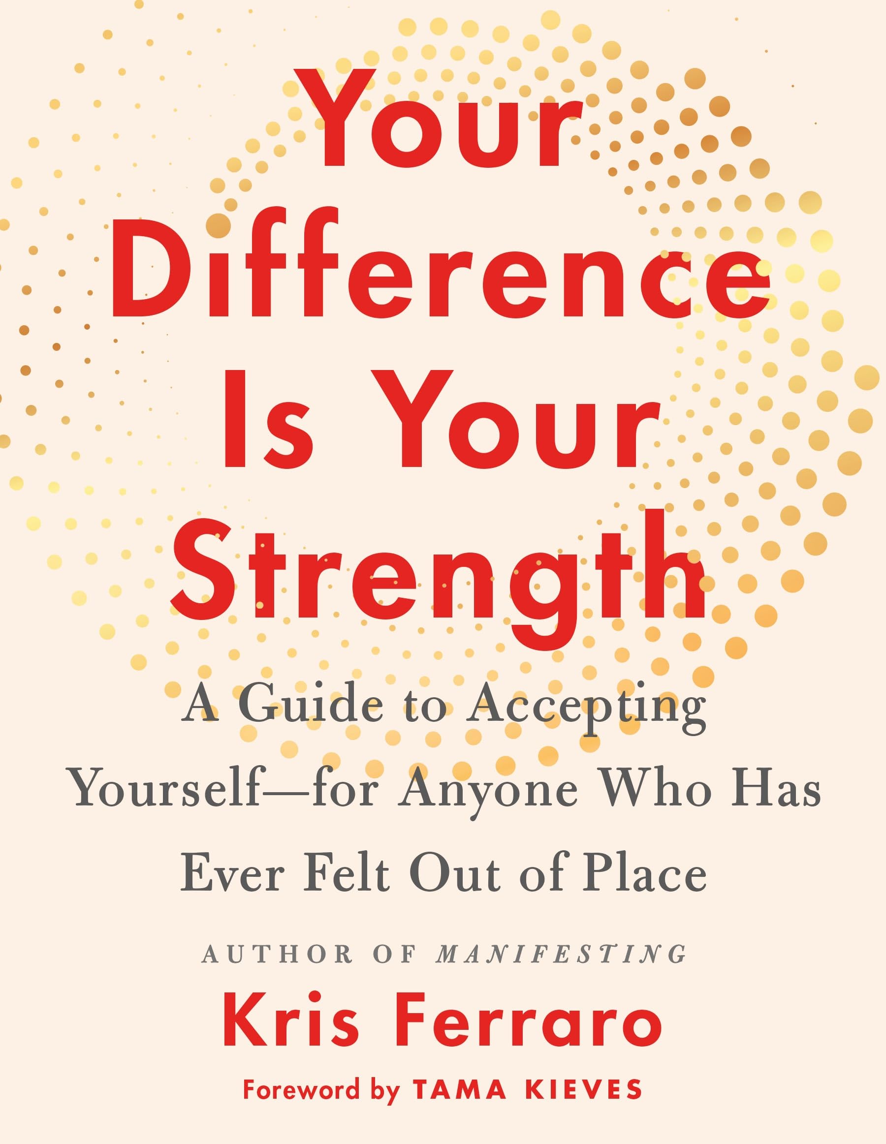 Your Difference Is Your Strength: A Guide to Accepting Yourself―for Anyone Who Has Ever Felt Out of Place