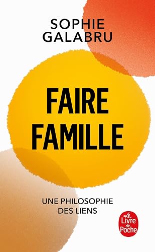 Couverture de Faire famille : une philosophie des liens