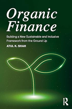 Organic Finance: Building a New Sustainable and Inclusive Framework from the Ground Up-Wow! eBook